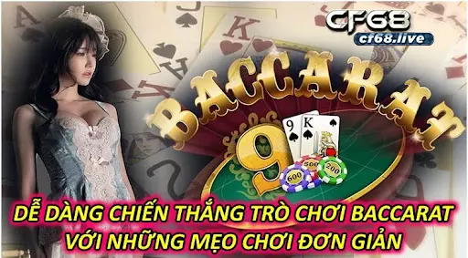 Trò Chơi Baccarat Dễ Dàng Chiến Thắng  Với Những Mẹo Chơi Đơn Giản 1