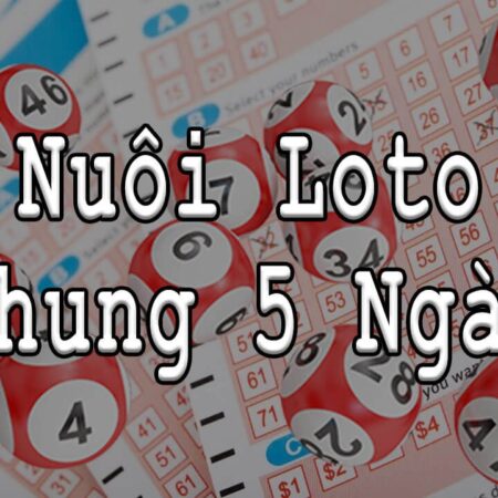 Nuôi lô khung 5 ngày – Bí kíp nuôi lô khung 5 ngày bách thắng