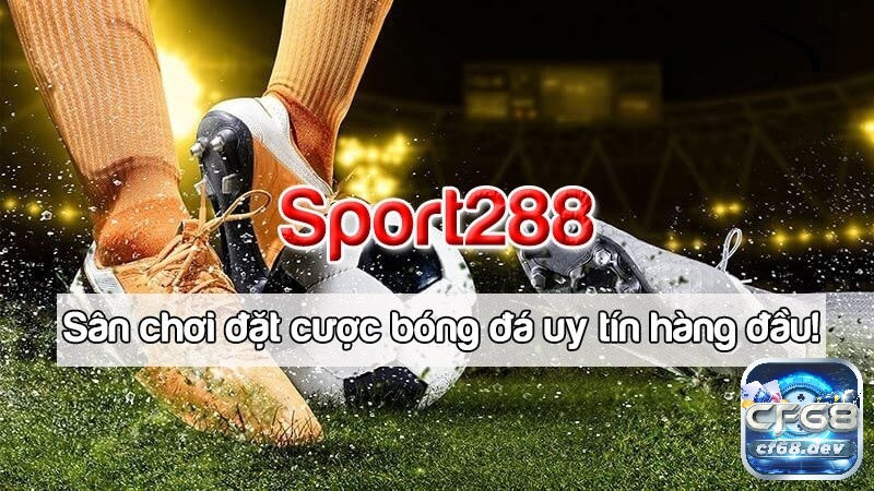 Sport288 com – Nhà cái được ưa chuộng hàng đầu