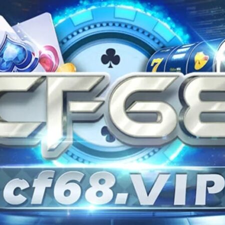 CF68 VIP: Nơi những giấc mơ cá cược trở thành hiện thực