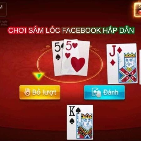 Cách hack sâm lốc trên facebook hiệu quả bật mí từ CF68