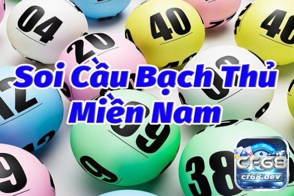 Kinh nghiệm soi Cầu bạch thủ miền nam hôm nay hay nhất