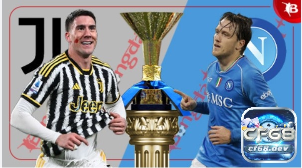 Trạm chán giữa Juventus vs Napoli vào lúc 02:45 ngày 9/12/2023