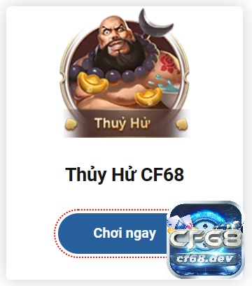 Thuỷ hử là top game nổ hũ tại CF68 với bối cảnh của tiểu thuyết cùng tên