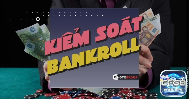 Bankroll Poker là gì? Cách quản lý bankroll Poker