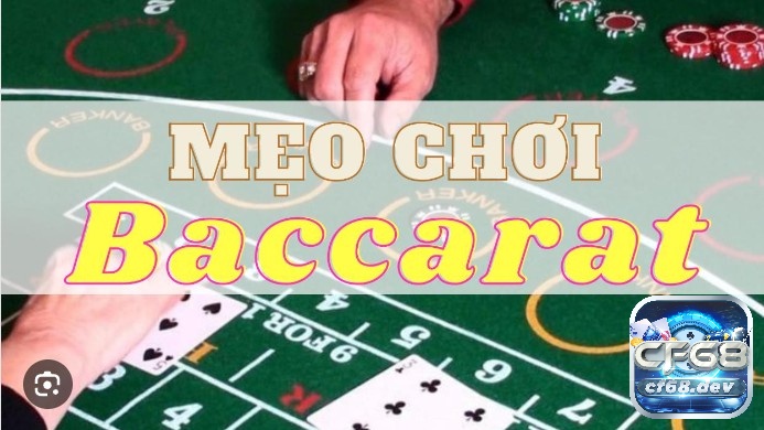 Cần nắm rõ chiến thuật chơi bài Baccarat cũng như mẹo chơi hợp lí