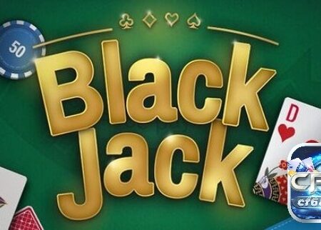 Blackjack là gì? Luật chơi và cẩm nang đánh bài hiệu quả