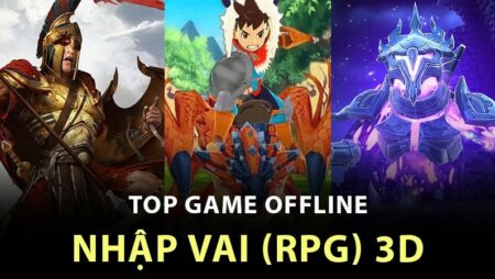 Game nhập vai mobile offline: Top các game hay nhất hiện nay