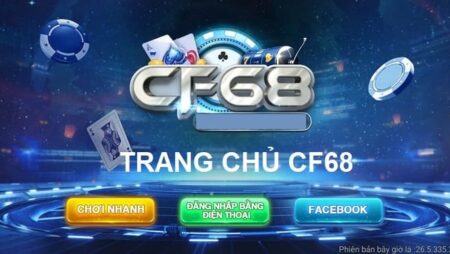 CF68.vin – Nhà cái uy tín và chất lượng số 1 tại Việt Nam