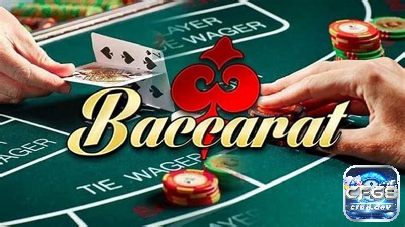 Khám phá chơi baccarat là gì cùng CF68 ngay nhé!