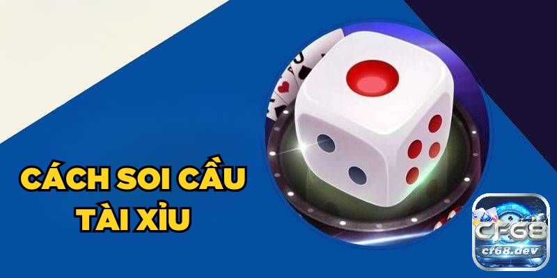 Cách soi cầu tài xỉu online có chính xác không?